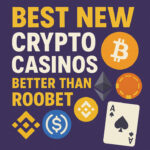 10 Best New Crypto Casinos Better Than Roobet