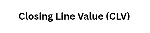 Closing Line Value (CLV)