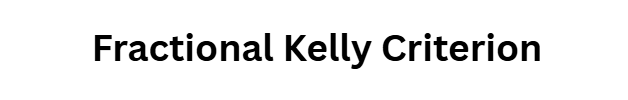 Fractional Kelly Criterion