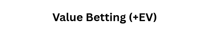 Value Betting (+EV)