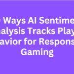10 Ways AI Sentiment Analysis Tracks Player Behavior for Responsible Gaming