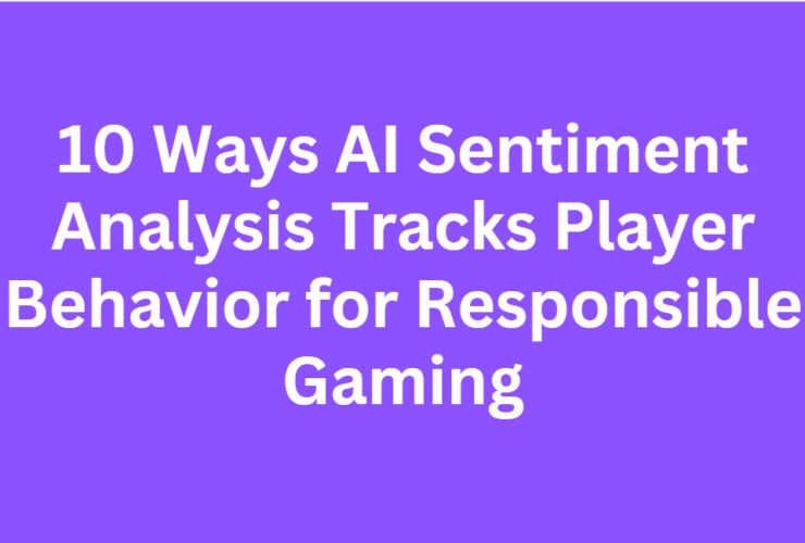 10 Ways AI Sentiment Analysis Tracks Player Behavior for Responsible Gaming