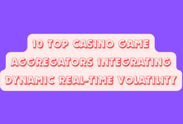 10 Top Casino Game Aggregators Integrating Dynamic Real-Time Volatility