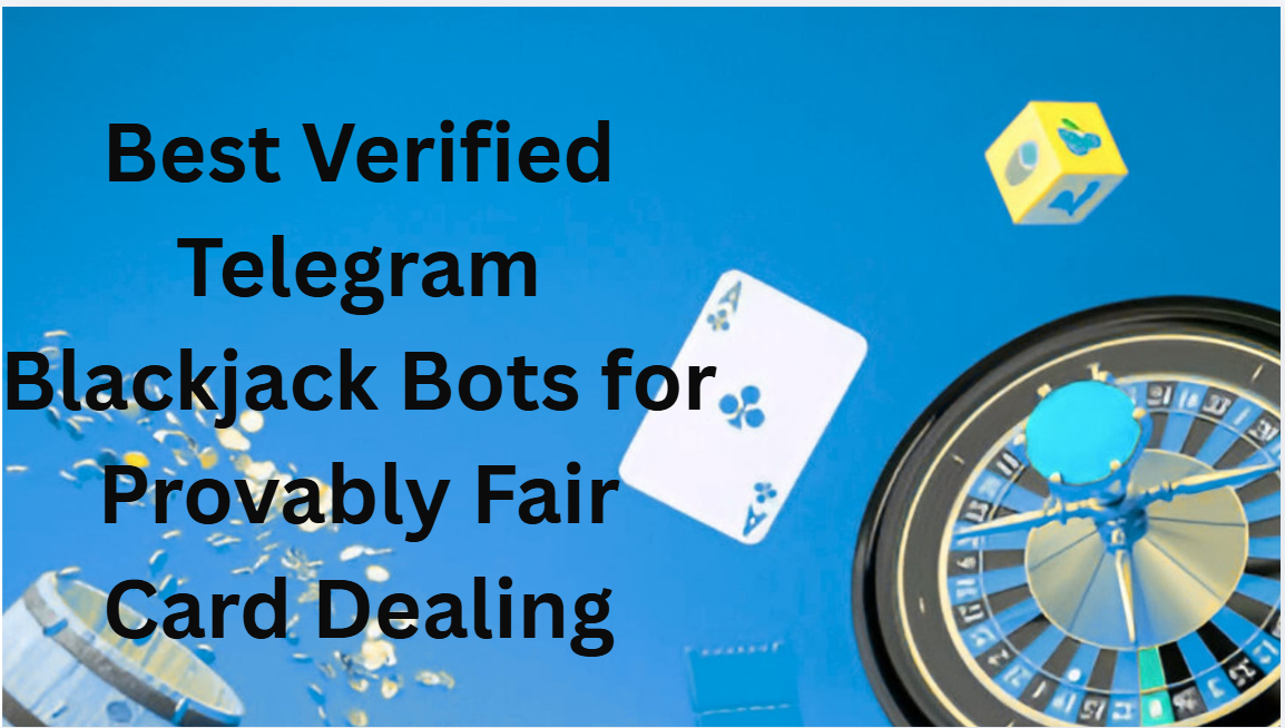 10 Best Verified Telegram Blackjack Bots for Provably Fair Card Dealing