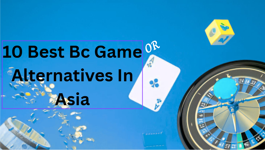 10 Best Bc Game Alternatives In Asia