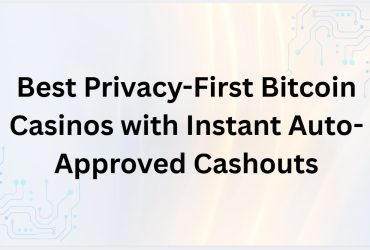10 Best Privacy-First Bitcoin Casinos with Instant Auto-Approved Cashouts
